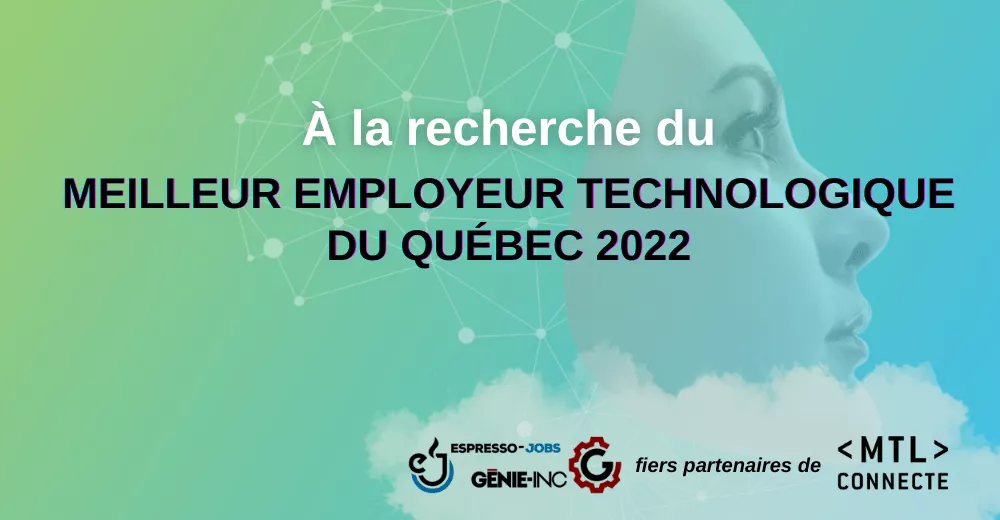 À la recherche du Meilleur employeur technologique du Québec 2022