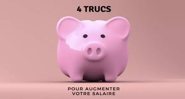 4 trucs pour augmenter votre salaire